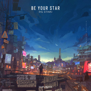 Listen to Be your star song with lyrics from Pig Stinki