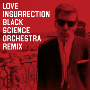 Primal Scream的專輯Love Insurrection (Black Science Orchestra Remix)