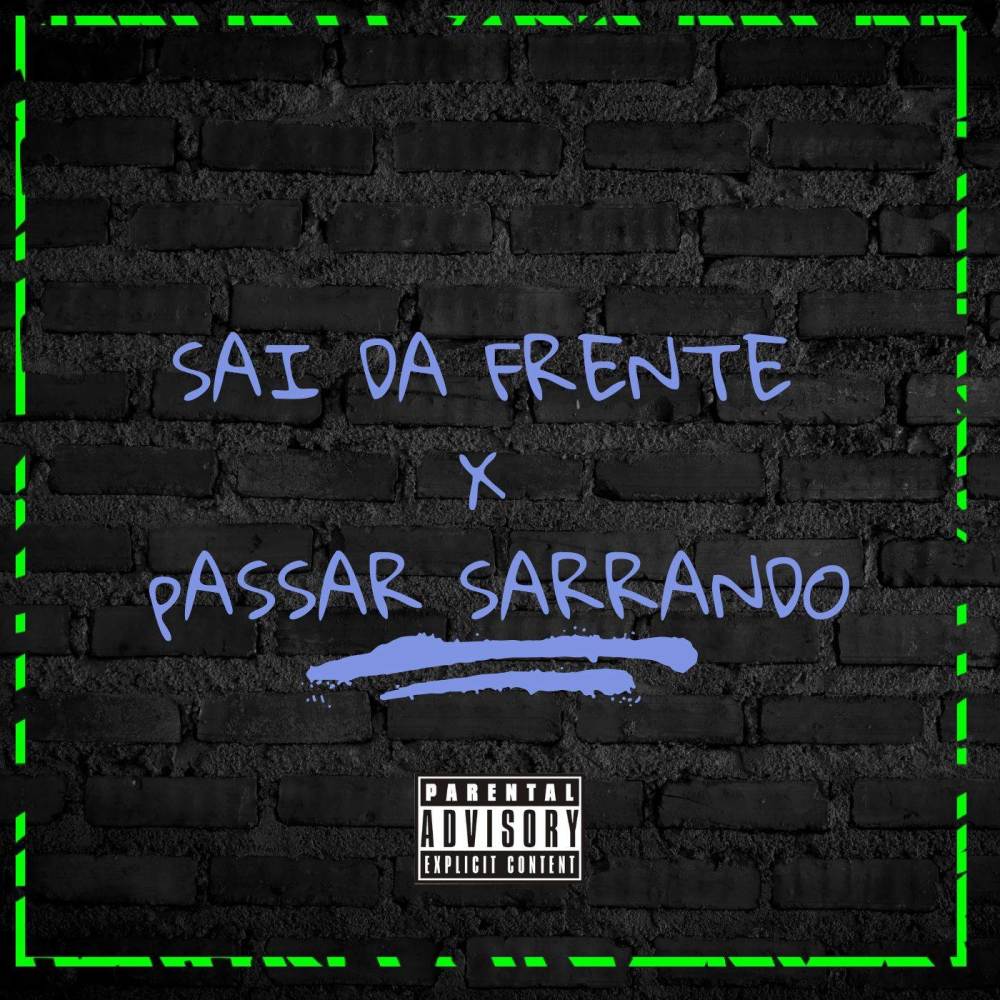 SAI DA FRENTE X PASSAR SARRANDO (Explicit)