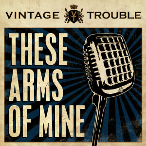 收聽Vintage Trouble的These Arms of Mine歌詞歌曲