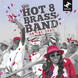 Album On the Spot oleh Hot 8 Brass Band