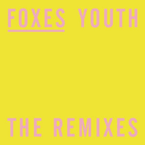 收聽Foxes的Youth (Maze & Masters Remix)歌詞歌曲
