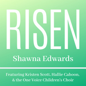收聽Shawna Edwards的Risen歌詞歌曲
