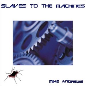 Mike Andrews (NL)的專輯Slaves to the Machines