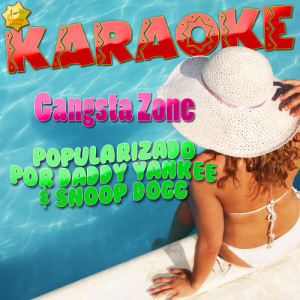 收聽Ameritz Karaoke Latino的Gangsta Zone (Popularizado por Daddy Yankee & Snoop Dogg) [Karaoke Version] (Karaoke Version)歌詞歌曲