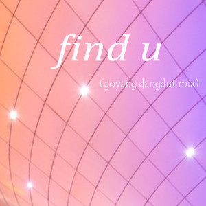 อัลบัม Find U (Goyang Dangdut Mix) ศิลปิน Eric Lin