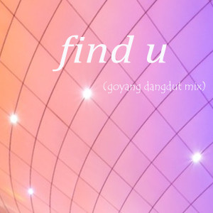 Listen to Find U (Goyang Dangdut Mix) song with lyrics from Eric Lin