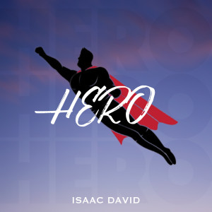 收聽Isaac David的Hero歌詞歌曲