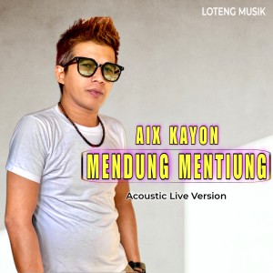 Listen to Mendung Mentiung (Acoustic Live Version) song with lyrics from Aix Kayon