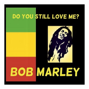 Listen to Do You Still Love Me? song with lyrics from Bob Marley