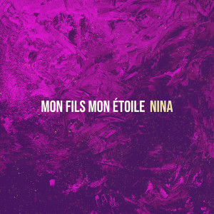 Listen to Mon fils mon étoile song with lyrics from Nina