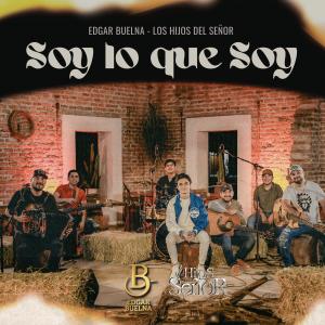 收聽Edgar Buelna的Soy Lo Que Soy歌詞歌曲