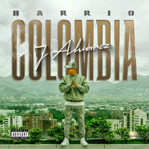 J Alvarez的專輯Barrio Colombia (Explicit)