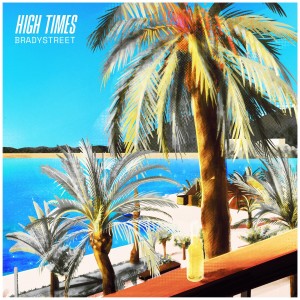 收听BRADYSTREET的HIGH TIMES歌词歌曲