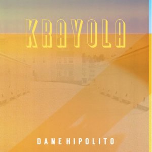 ดาวน์โหลดและฟังเพลง Krayola พร้อมเนื้อเพลงจาก Dane Hipolito
