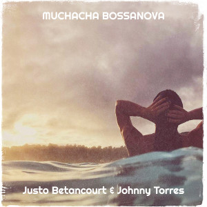 Justo Betancourt的專輯Muchacha Bossanova