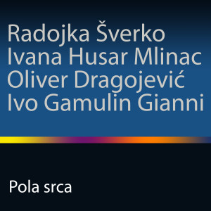 Oliver Dragojevic的专辑Pola srca