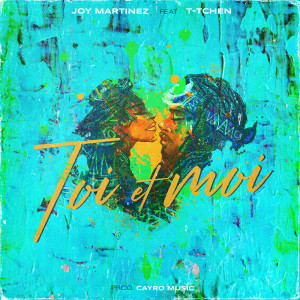收聽Joy Martinez的Toi et moi歌詞歌曲