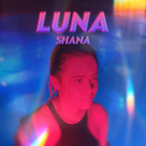 ShaNa的專輯Luna (Explicit)