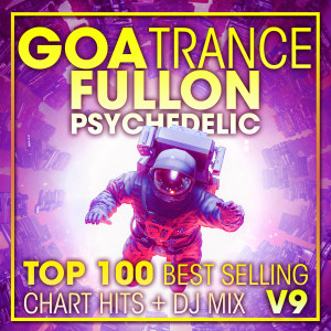อัลบัม Goa Trance Fullon Psychedelic Top 100 Best Selling Chart Hits + DJ Mix V9 ศิลปิน Psytrance Network