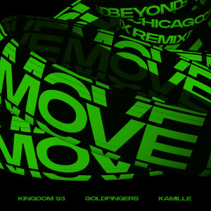 收聽Kingdom 93的Move(feat. KAMILLE) (Beyond Chicago Remix)歌詞歌曲