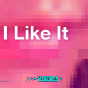 收聽Plushgun的I Like It (Craig C's Master Blaster ) (Craig C's Master Blaster)歌詞歌曲