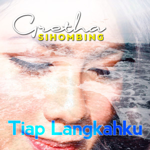 Listen to Tiap Langkahku song with lyrics from Gretha Sihombing