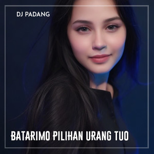 Dengarkan BATARIMO PILIHAN URANG TUO lagu dari DJ PADANG dengan lirik