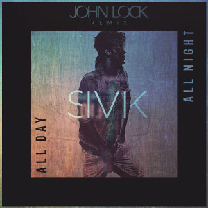 อัลบัม All Day All Night (John Lock Remix) ศิลปิน SIVIK