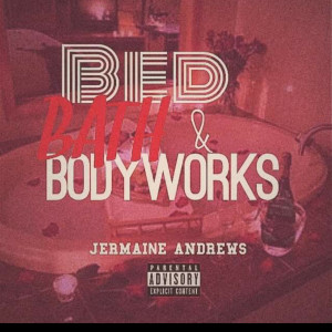 Listen to Bed Bath & Body Works (Explicit) song with lyrics from Jdrews