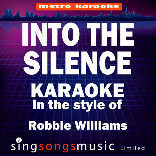 Into the Silence (In the Style of Robbie Williams) [Karaoke Version] (Karaoke Version)