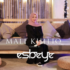 Dengarkan Mali Khiliq lagu dari Esbeye dengan lirik