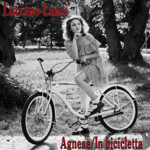 Listen to Agnese / In bicicletta song with lyrics from Luciano Lanzi