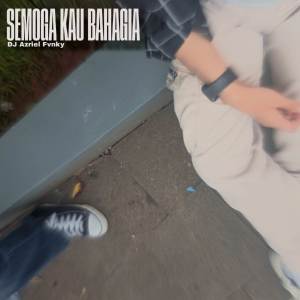 อัลบัม Semoga Engkau Bahagia (Remix) ศิลปิน Dj Azriel Fvnky