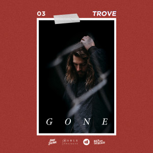 ดาวน์โหลดและฟังเพลง Gone พร้อมเนื้อเพลงจาก TRØVES