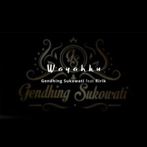 Wayahku dari Gendhing Sukowati