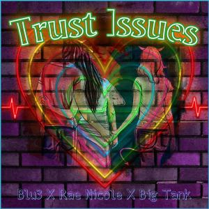อัลบัม Trust Issues (feat. Rae Nicole & Big Tank) (Explicit) ศิลปิน Big Tank