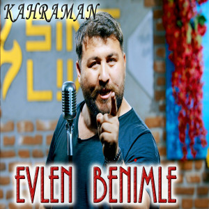 收听Kahraman的Evlen Benimle歌词歌曲