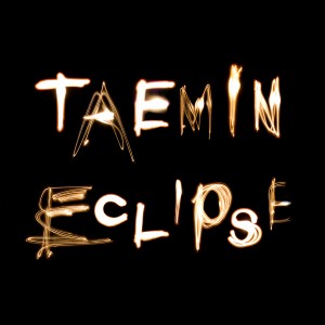 收聽TAEMIN的Eclipse歌詞歌曲