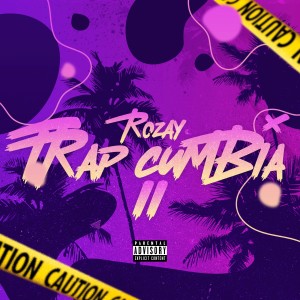 Rozay的專輯Trap Cumbia ll (Explicit)