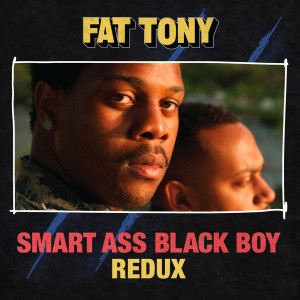 Fat Tony的專輯Smart Ass Black Boy - Redux (Explicit)