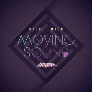 ดาวน์โหลดและฟังเพลง Moving Sound (Deluxe Salted Dub) พร้อมเนื้อเพลงจาก Miguel Migs