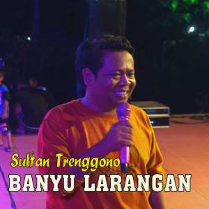 Dengarkan Banyu Larangan lagu dari Sultan Trenggono dengan lirik