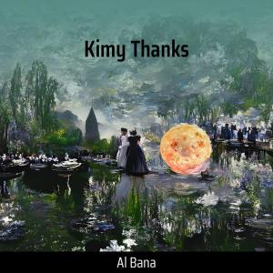 收听Al Bana的Kimy Thanks歌词歌曲