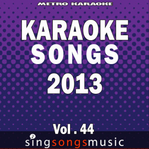 Karaoke Songs: 2013, Vol. 44