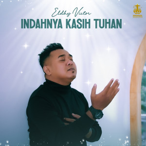 ดาวน์โหลดและฟังเพลง Indahnya Kasih Tuhan พร้อมเนื้อเพลงจาก Eldhy Victor