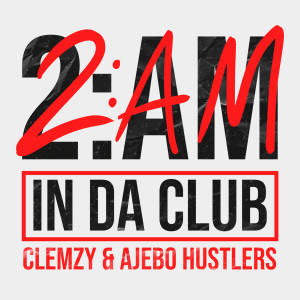 Clemzy的專輯2am In Da Club (feat. Ajebo Hustlers)