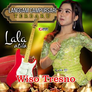 收听Lala Atila的Wiso Tresno (From "Langgam Campursari Terbaru")歌词歌曲