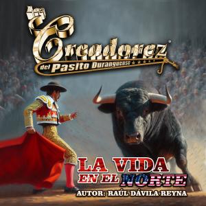 ดาวน์โหลดและฟังเพลง La Vida En El Norte พร้อมเนื้อเพลงจาก Los Creadorez Del Pasito Duranguense