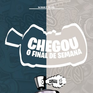 Chegou O Final De Semana (Explicit) dari DJ SILVA 7